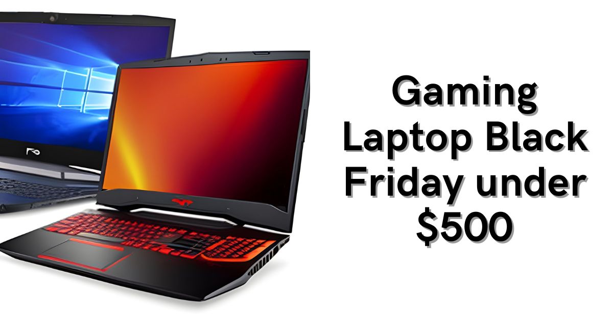 Gaming Laptop Black Friday under $500